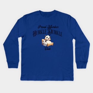 Proud Member of the Hurkle Durkle Club, stay in bed! Kids Long Sleeve T-Shirt